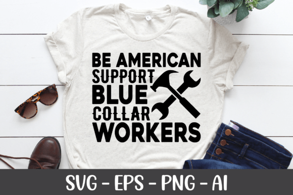 Be American Support Blue Collar Workers