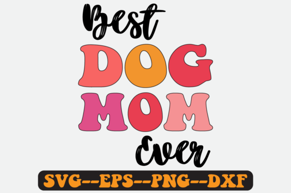 Best Dog Mom Ever Retro SVG Graphics for Crafts