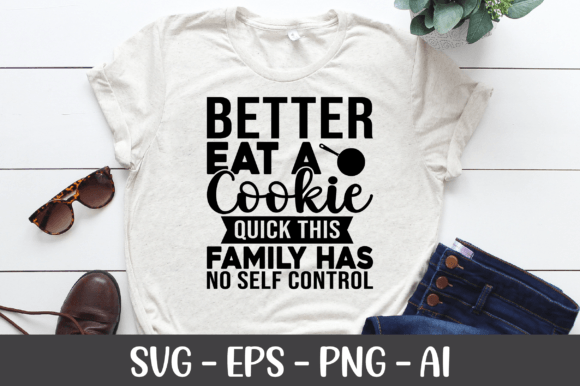 Better Eat a Cookie Quick This Family Graphics & Crafts