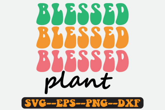 Blessed Plant Quote Retro SVG Graphics for Crafts