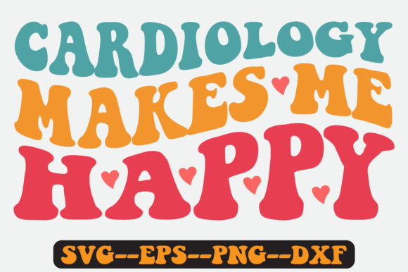 Cardiology Makes Me Happy Retro SVG Graphics for Crafts