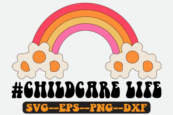 Childcare Life Quote Retro SVG Graphics for Crafts