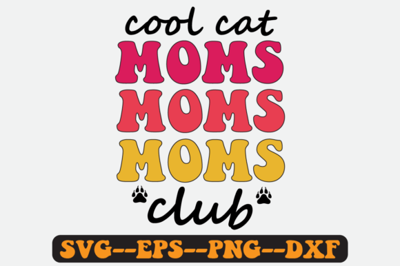 Cool Cat Mom Club SVG Graphics for Crafts