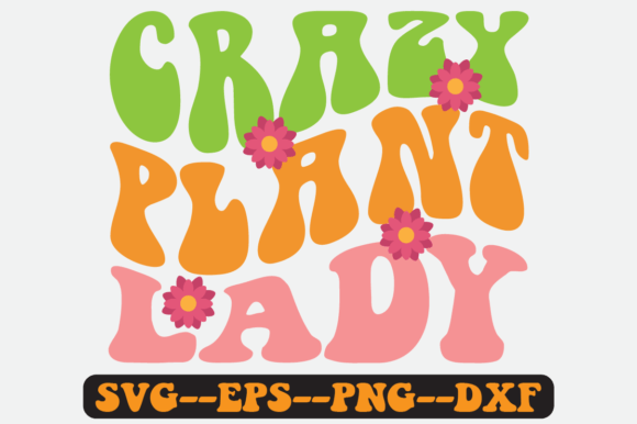 Crazy Plant Lady Quote Retro SVG Design for Crafts & Graphics