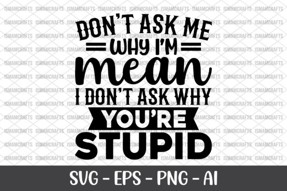 Don’t Ask Me Mean SVG Graphics for Crafts