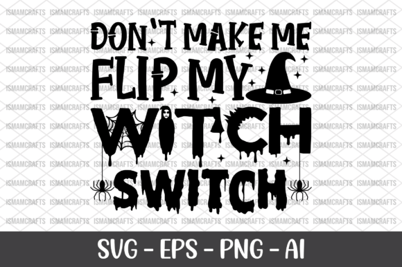 Don’t Make Me Flip My Witch Switch SVG: Graphics for Crafts