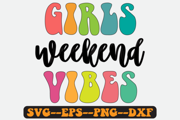 Girls Weekend Vibes Quote Retro SVG Graphics for Crafts