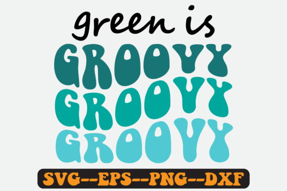Green is Groovy Quote Retro SVG Graphics for Crafts