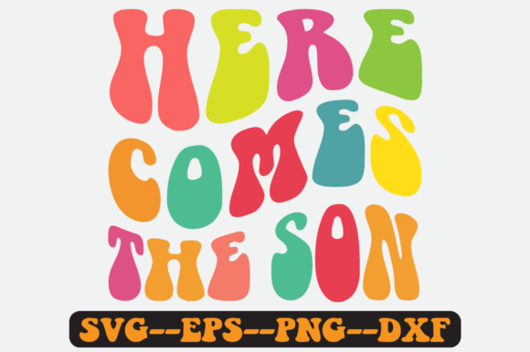 Here Comes the Son Quote Retro SVG: Graphics for Crafts & Local Branding