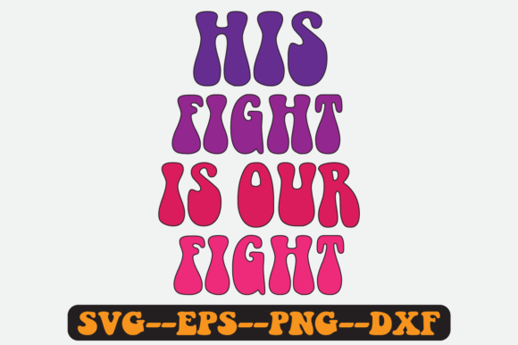 His Fight is Our Fight Retro SVG Graphics for Crafts