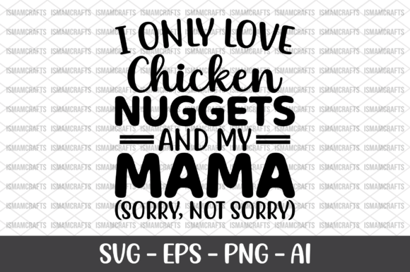 I Only Love Chicken Nuggets and My Mama Graphics