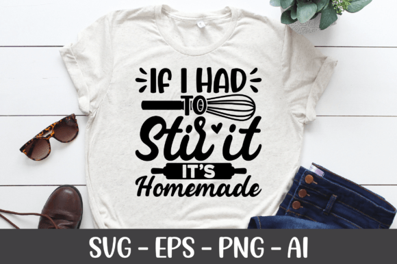If I Had to Stir It It’s Homemade SVG Graphics