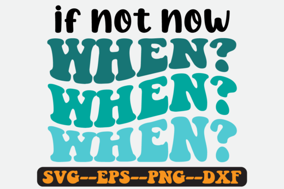If Not Now When Retro SVG Graphics for Crafts
