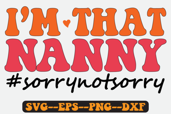 I’m That Nanny Quotes Groovy Retro SVG Graphics for Crafts