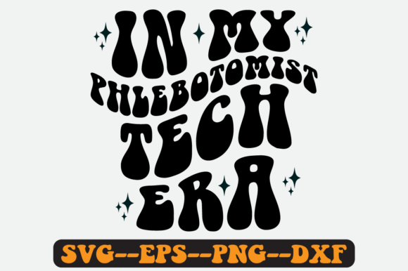 In My Phlebotomist Tech Era Retro SVG: Graphics for Crafts & Content