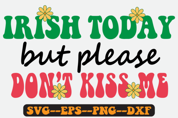 Irish Today but Please Quote Retro SVG Graphics for Crafts