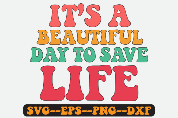 It’s a Beautiful Day to Save Life SVG: Graphics for Crafts