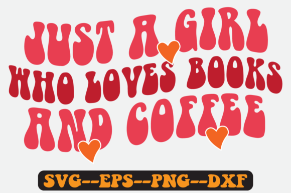 Just a Girl Who Loves Quote Retro SVG Graphics for Crafts