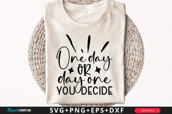 One Day or Day One You SVG Design for Crafts & Graphics