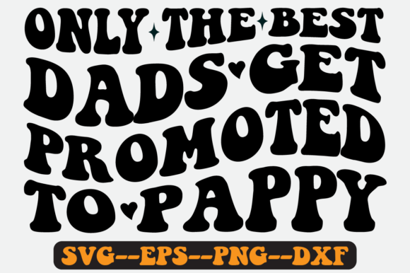 Only the Best Dads Get Promoted to Svg Graphics & Crafts