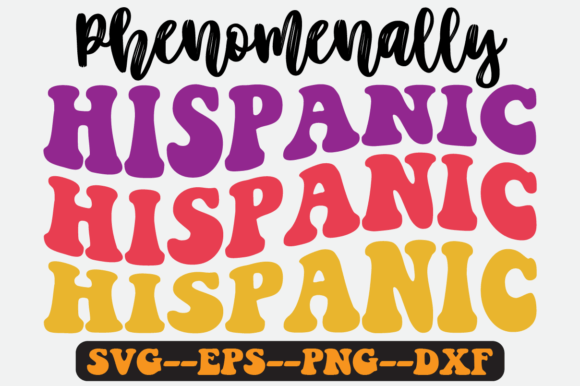 Phenomenally Hispanic Quote Retro SVG: Graphics for Crafts & Content