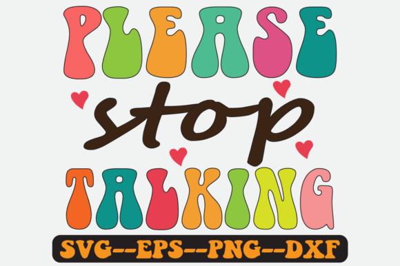 Please Stop Talking Quote Retro SVG: Graphics for Crafts & Content
