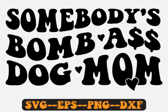 Somebody’s Bomb Dog Mom Quote Retro SVG Graphics