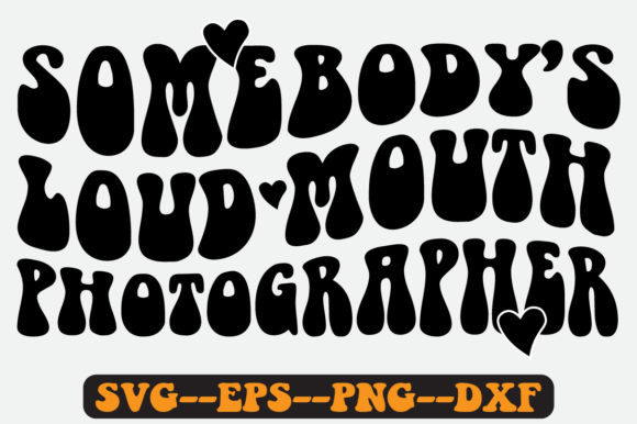Somebody’s Loud Mouth Photographer SVG