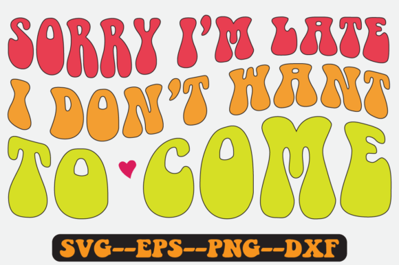 Sorry I’m Late Introvert Quote Retro SVG Graphics