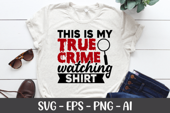 This is My True Crime Watching Shirt SVG: Graphics for Crafts