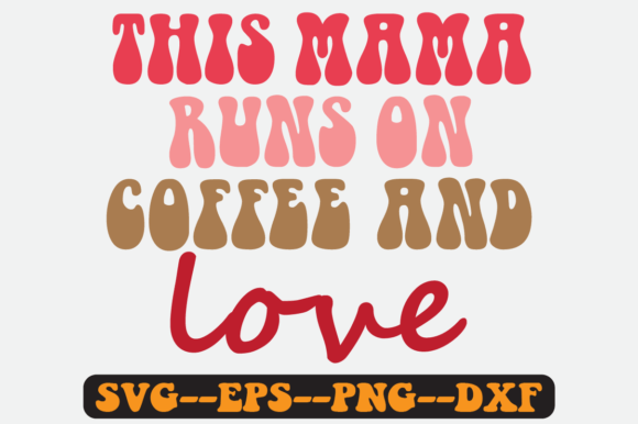 This Mama Runs on Quote Retro SVG PNG Graphics