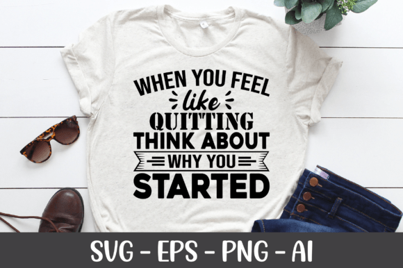 When You Feel Like Quitting Think SVG: Graphics for Crafts & Creative Brands