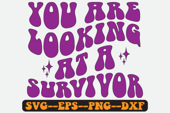 You Are Looking at a Survivor Retro SVG: Graphics for Crafts & Cause
